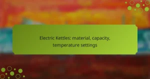 Electric Kettles: material, capacity, temperature settings