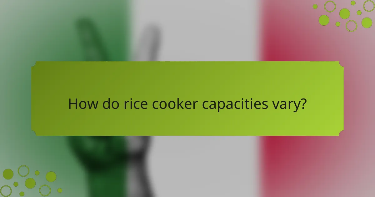 How do rice cooker capacities vary?