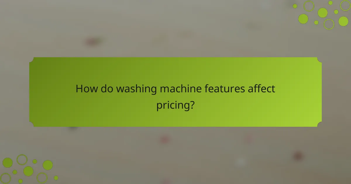 How do washing machine features affect pricing?