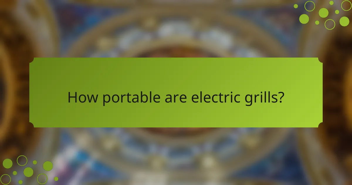 How portable are electric grills?