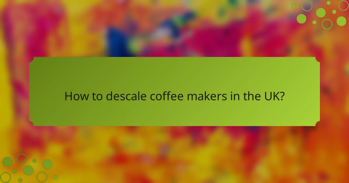 How to descale coffee makers in the UK?