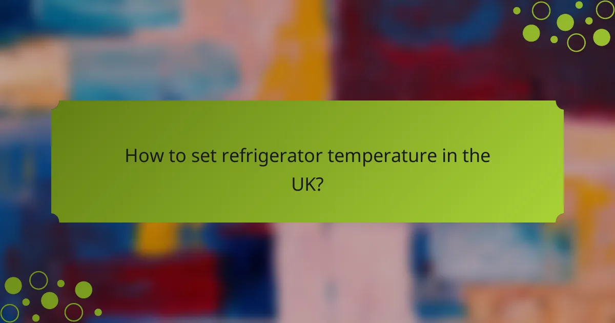 How to set refrigerator temperature in the UK?