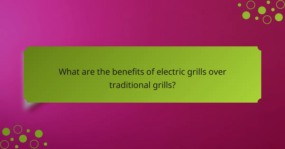 What are the benefits of electric grills over traditional grills?