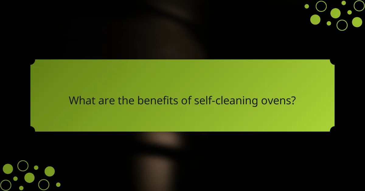 What are the benefits of self-cleaning ovens?