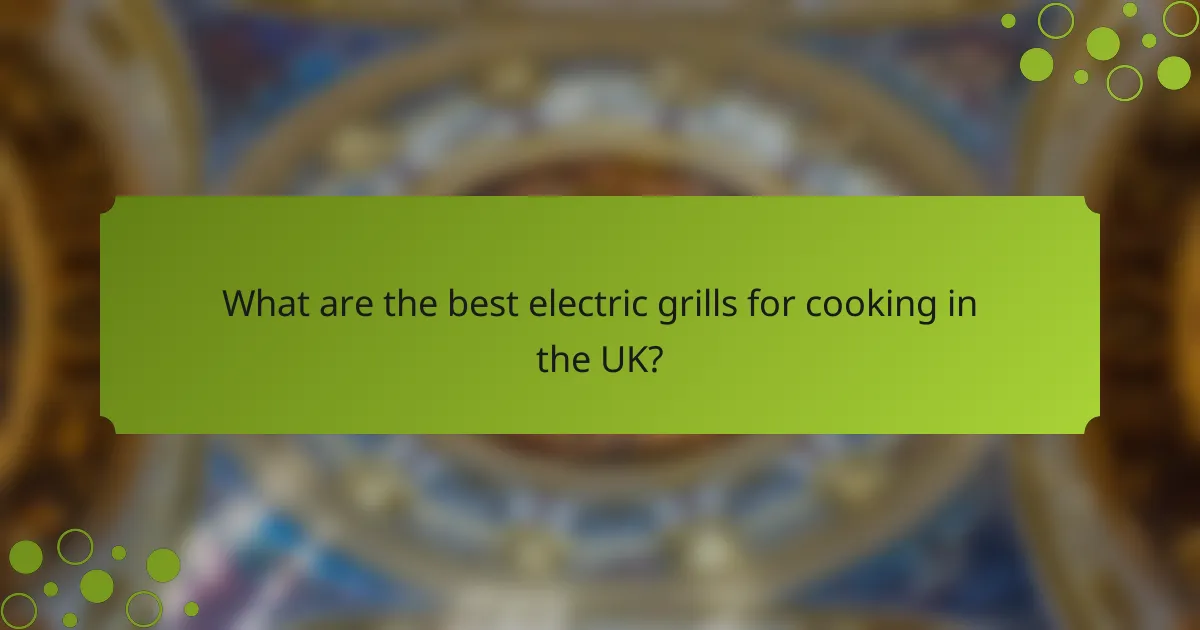 What are the best electric grills for cooking in the UK?