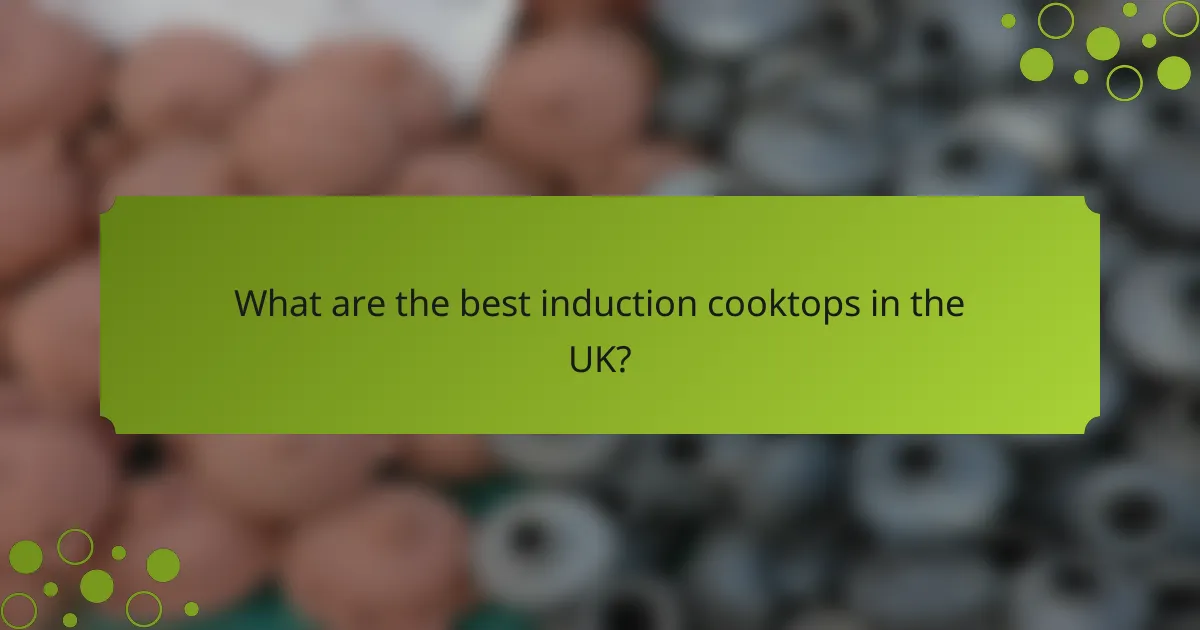 What are the best induction cooktops in the UK?