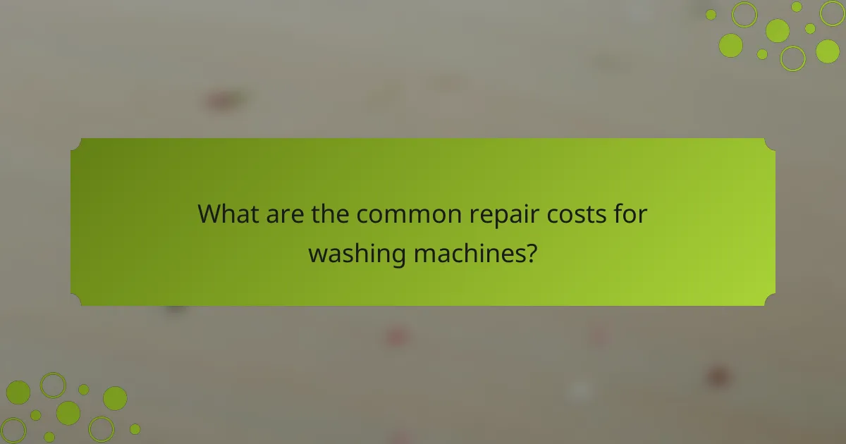 What are the common repair costs for washing machines?