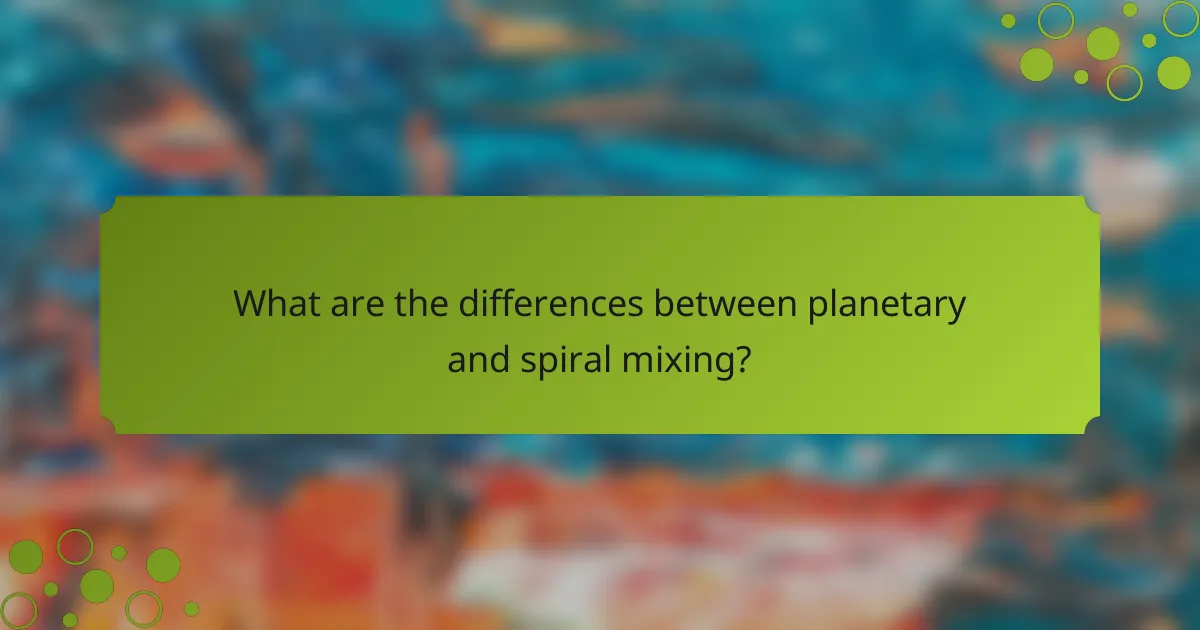 What are the differences between planetary and spiral mixing?