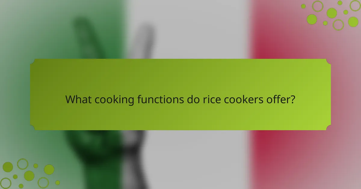 What cooking functions do rice cookers offer?