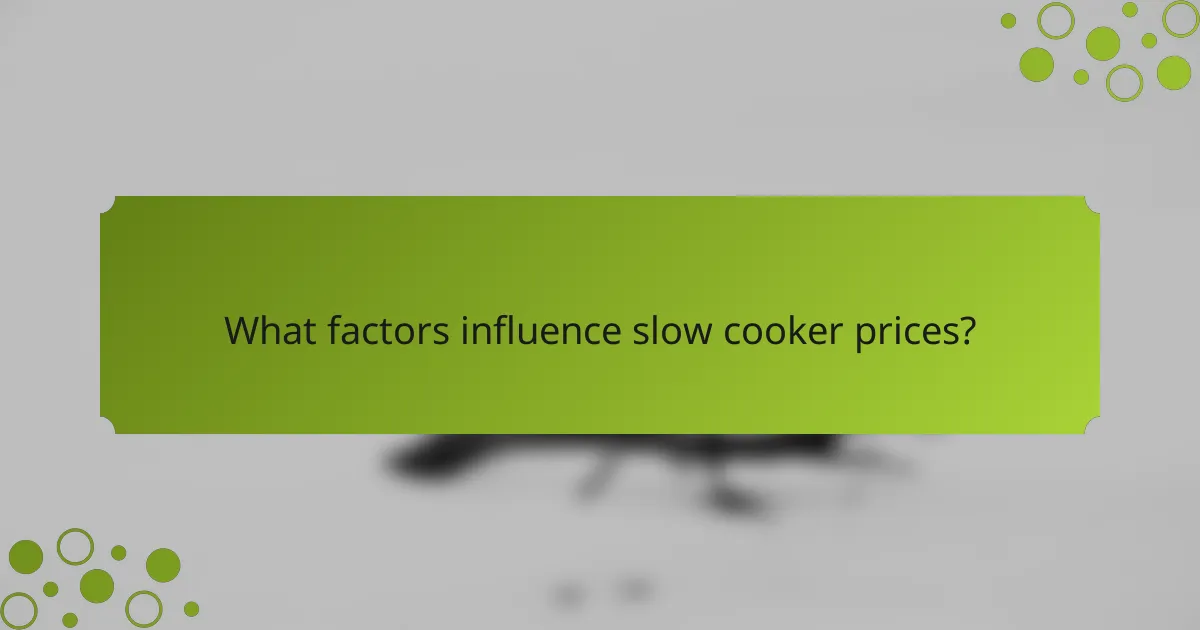 What factors influence slow cooker prices?