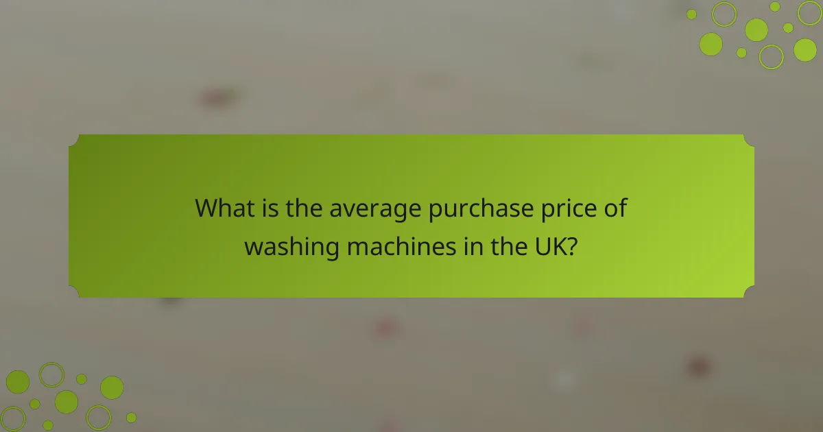 What is the average purchase price of washing machines in the UK?