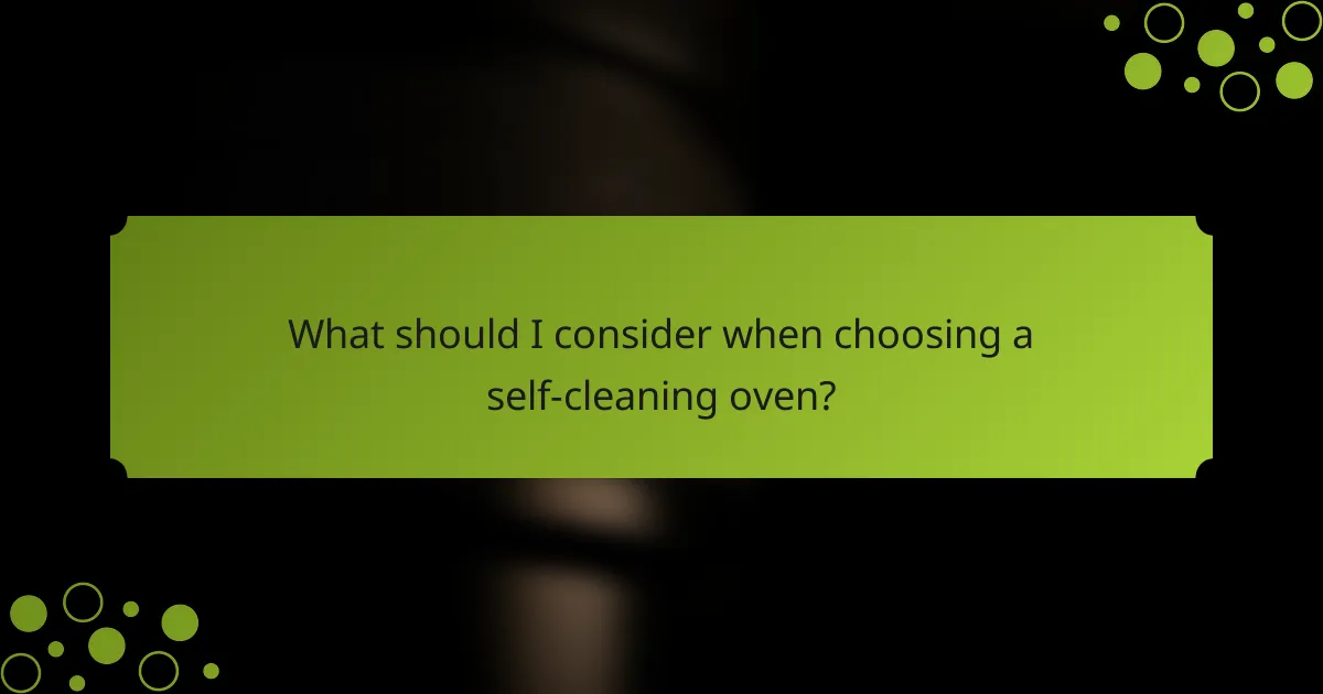 What should I consider when choosing a self-cleaning oven?