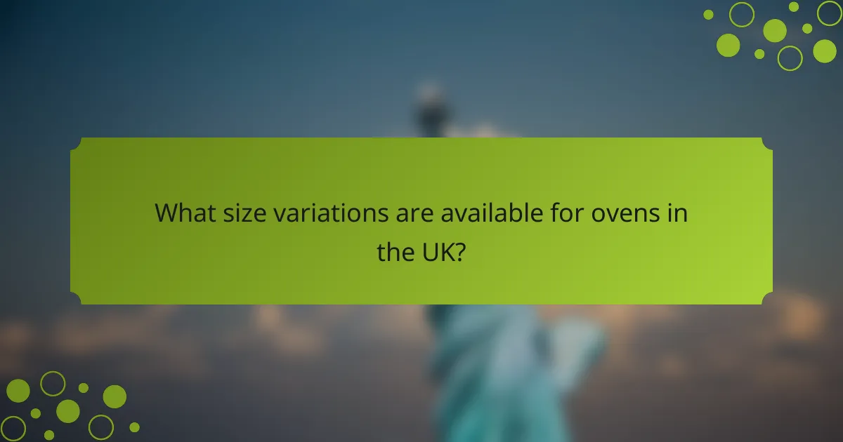 What size variations are available for ovens in the UK?