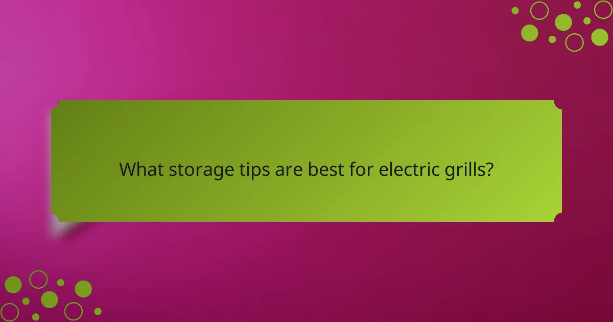 What storage tips are best for electric grills?