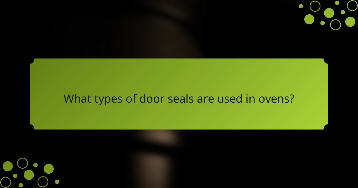 What types of door seals are used in ovens?